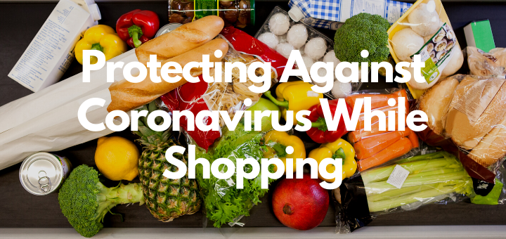 Protecting Against Coronavirus While Grocery Shopping