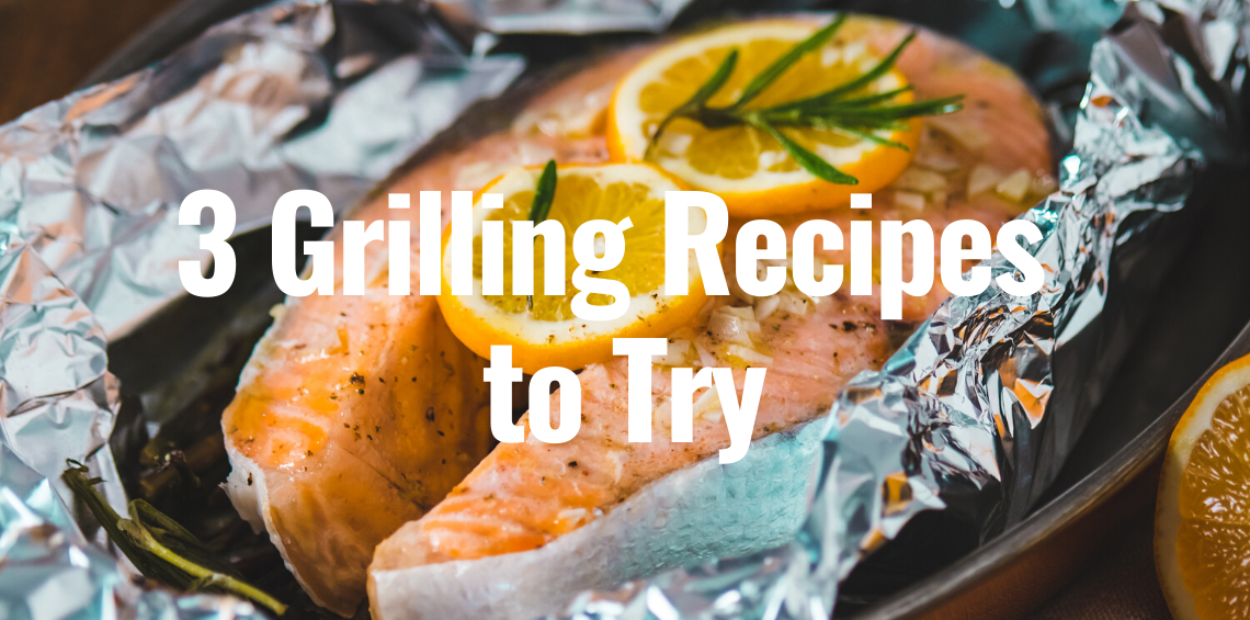 3 Grilling Recipes to Try